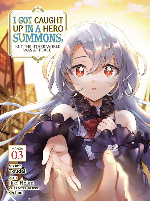 Cover image for I Got Caught Up In a Hero Summons, but the Other World was at Peace!, Volume 3